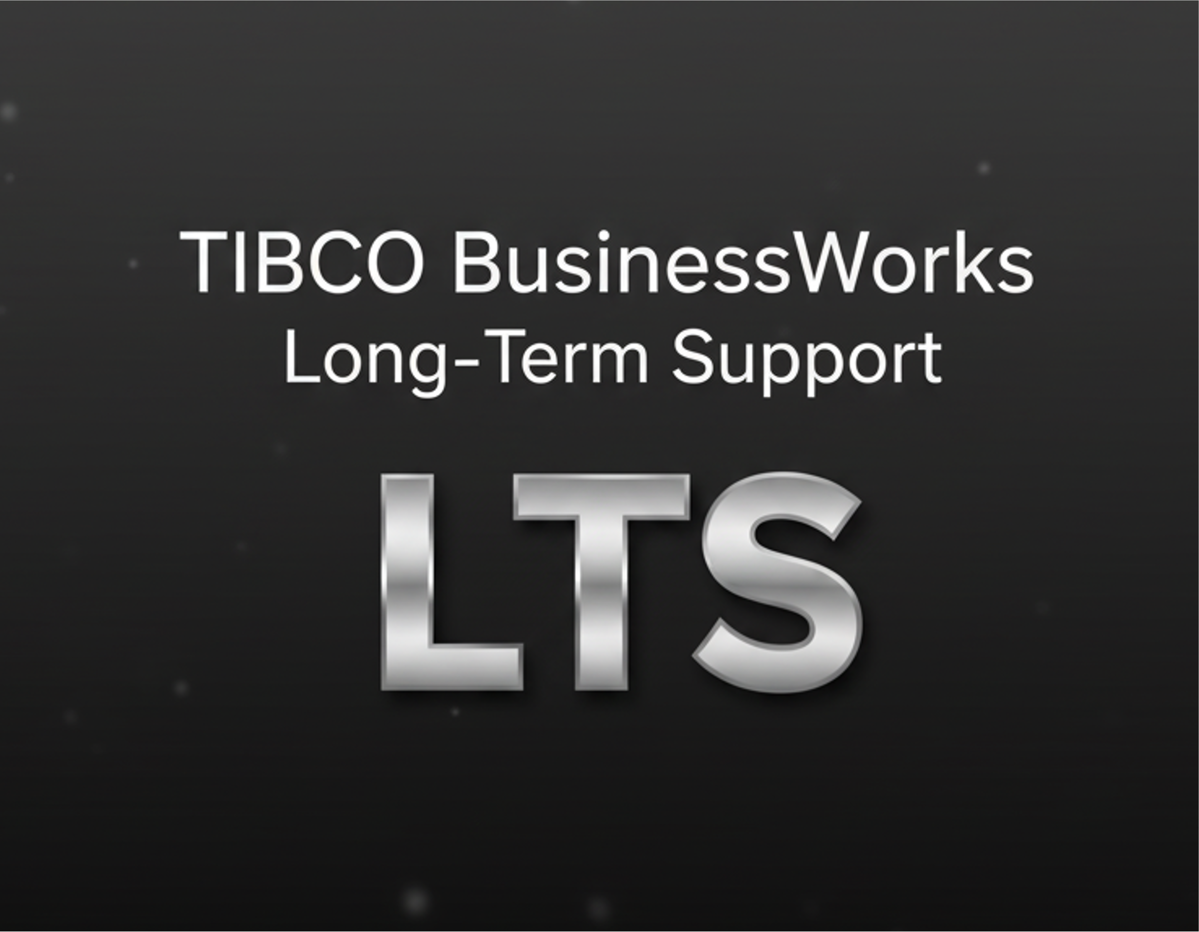 TIBCO BusinessWorks Long-Term Support